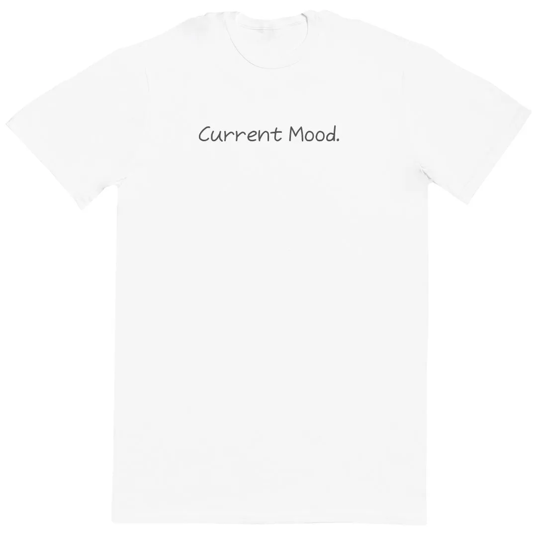 Current Mood - Huge Oversized Comfy Original T-Shirt