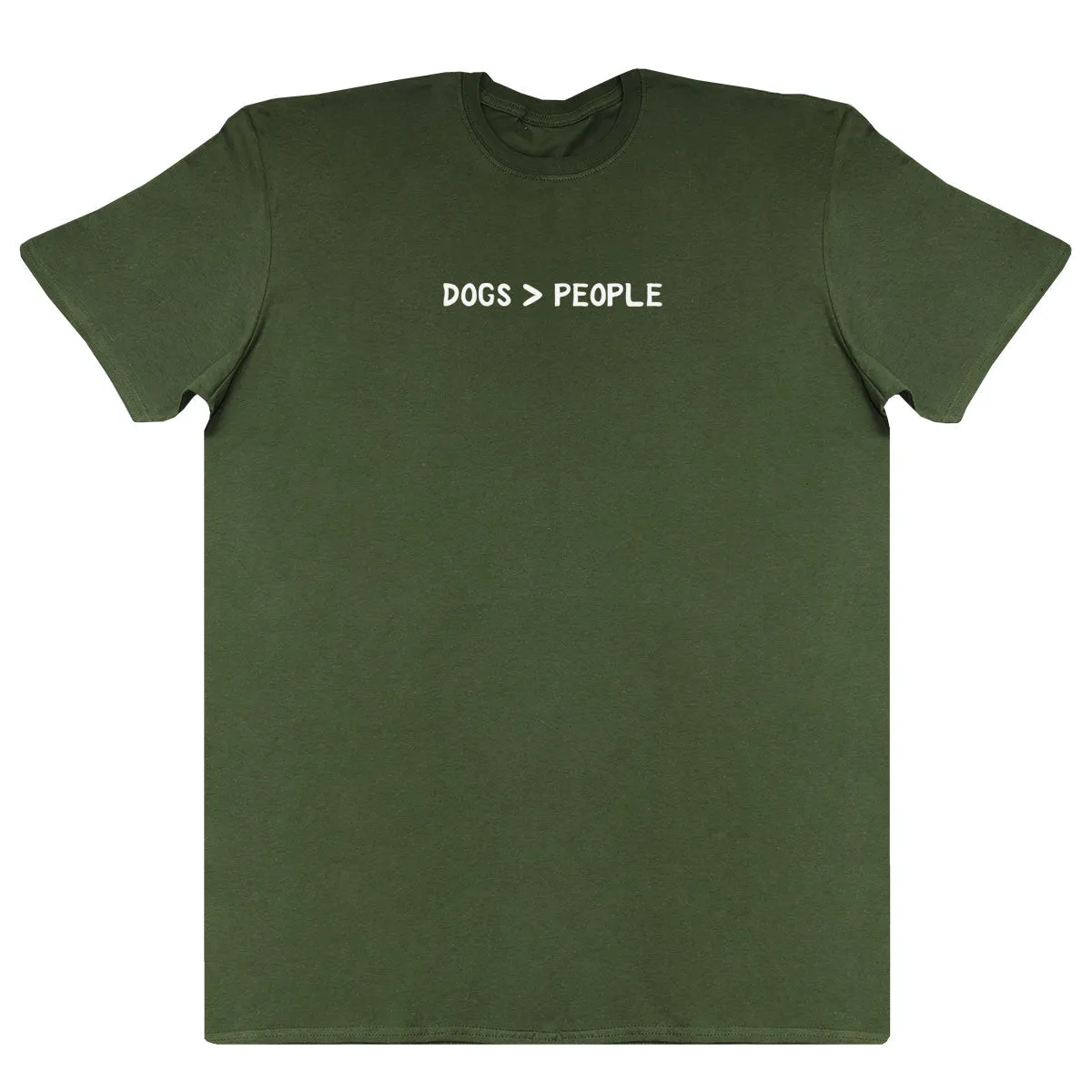 Dogs Are Greater Than People - New Style Huge Comfy T-Shirt