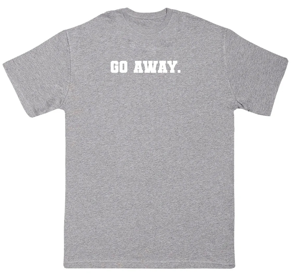 Go Away - Kids Oversized Comfy T-Shirt