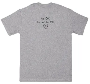 It's OK to not be OK - Kids Oversized Comfy T-Shirt