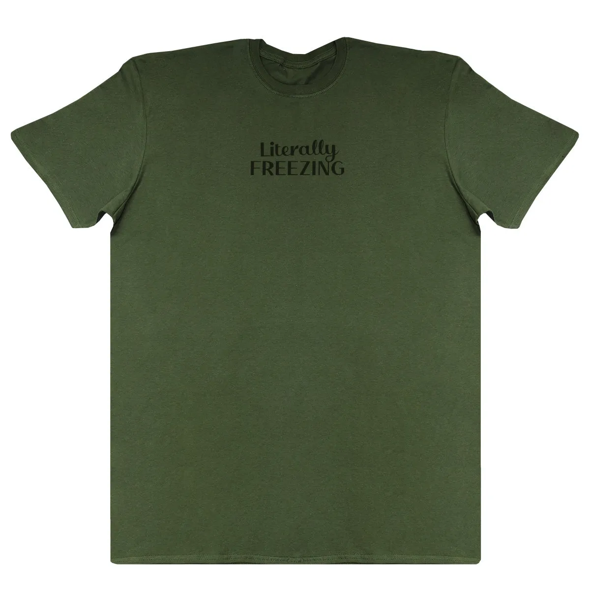Literally Freezing - New Style Huge Comfy T-Shirt